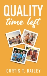 Quality Time Left -  Curtis T Bailey