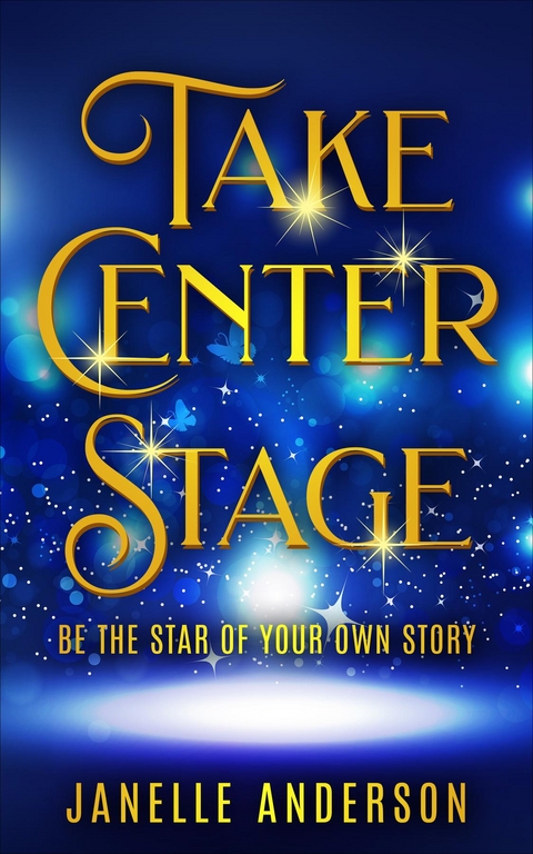Take Center Stage -  Janelle Anderson