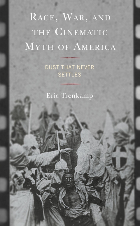 Race, War, and the Cinematic Myth of America -  Eric Trenkamp