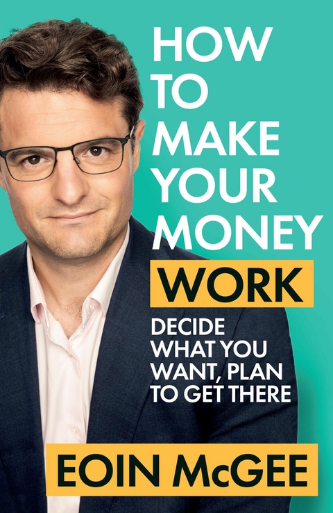 How to Make Your Money Work -  Eoin McGee