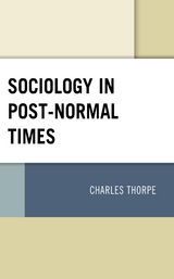 Sociology in Post-Normal Times -  Charles Thorpe