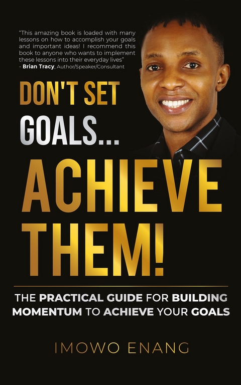 Don't Set Goals...Achieve them! -  Tbd