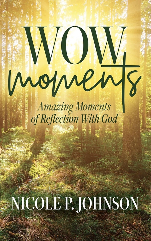 WOW Moments : Amazing Moments of Reflection With God -  Nicole P. Johnson