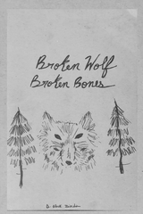 Broken  Wolf  Broken  Bones - D. Black Isiordia