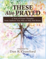 These Also Prayed -  Dan R. Crawford