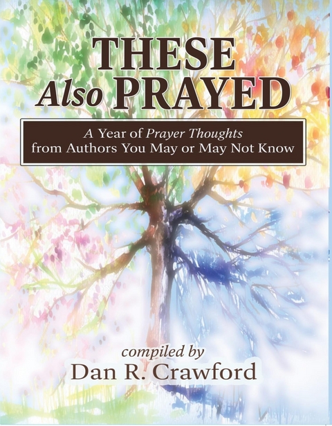These Also Prayed -  Dan R. Crawford