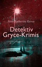 Detektiv Gryce-Krimis - Anna Katherine Green