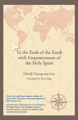 To the Ends of the Earth with Empowerment of the Holy Spirit - David Chang-Soo Lee