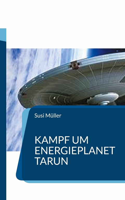 Kampf um Energieplanet Tarun -  Susi Müller