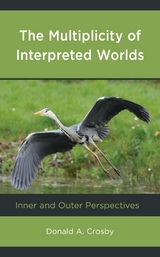 Multiplicity of Interpreted Worlds -  Donald A. Crosby