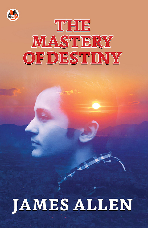 Mastery Of Destiny -  James Allen