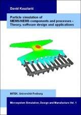 Particle simulation of MEMS/NEMS components and processes - Theory, software design and applications - David Kauzlaric