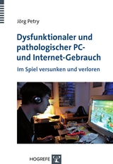 Dysfunktionaler und pathologischer PC- und Internet-Gebrauch - Jörg Petry