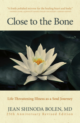 Close to the Bone - Jean Shinoda Bolen