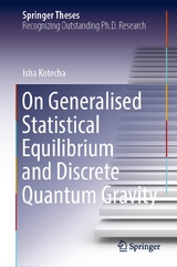 On Generalised Statistical Equilibrium and Discrete Quantum Gravity - Isha Kotecha