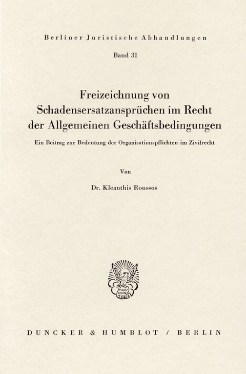 Freizeichnung von Schadensersatzansprüchen im Recht der Allgemeinen Geschäftsbedingungen. -  Kleanthis Roussos