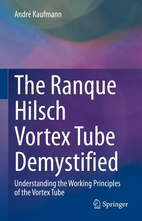 The Ranque Hilsch Vortex Tube Demystified - André Kaufmann