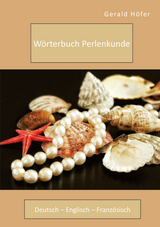 Wörterbuch Perlenkunde. Deutsch – Englisch – Französisch - Gerald Höfer