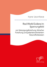 Real-World Evidenz im Spannungsfeld von Versorgungsforschung, klinischer Forschung und patientenorientiertem Gesundheitswesen - Iryna Leunikava