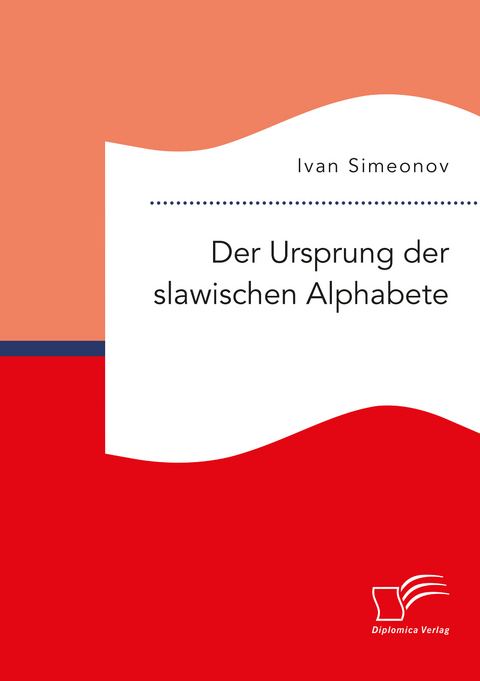 Der Ursprung der slawischen Alphabete - Ivan Simeonov