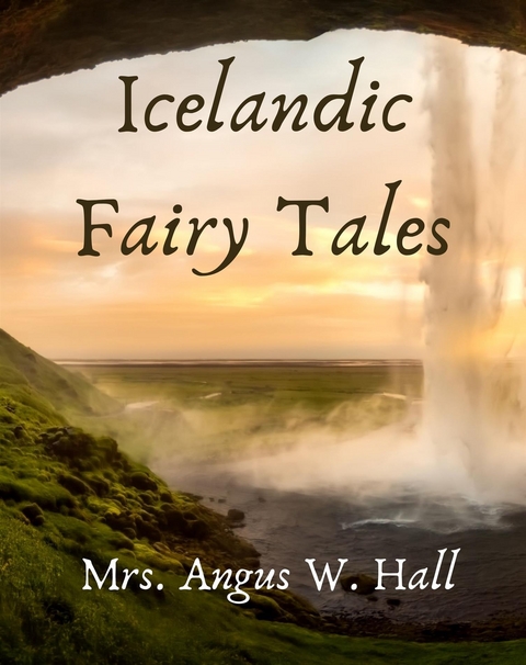 Icelandic Fairy Tales - Hall Mrs. Angus W.