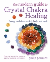 Modern Guide to Crystal Chakra Healing -  Philip Permutt