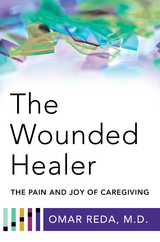 The Wounded Healer: The Pain and Joy of Caregiving - Omar Reda