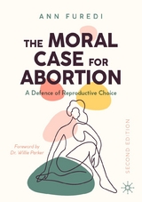The Moral Case for Abortion -  Ann Furedi