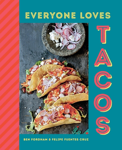 Everyone Loves Tacos -  Felipe Fuentes Cruz,  Ben Fordham