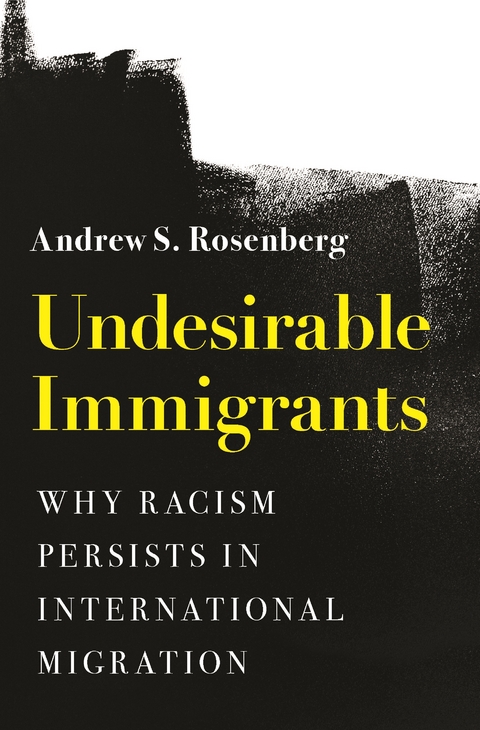 Undesirable Immigrants -  Andrew S. Rosenberg