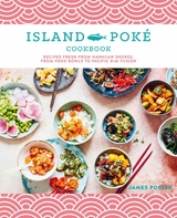 The Island Poké Cookbook - James Gould-Porter