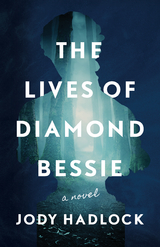 Lives of Diamond Bessie -  Jody Hadlock