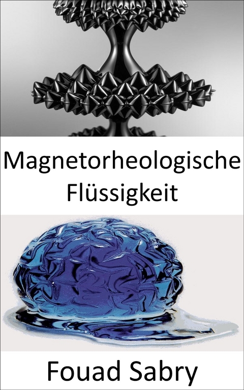 Magnetorheologische Flüssigkeit - Fouad Sabry