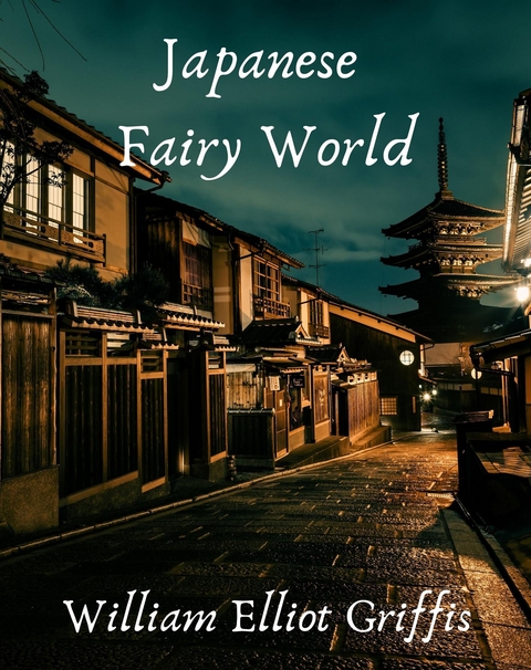 Japanese Fairy World - Griffis William Elliot