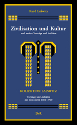 Zivilisation und Kultur und andere Vorträge und Aufsätze (1886-1910) - Kurd Lasswitz
