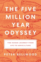 Five-Million-Year Odyssey -  Peter Bellwood