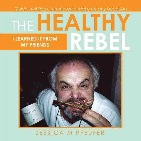 Healthy Rebel -  Jessica M Pfeufer