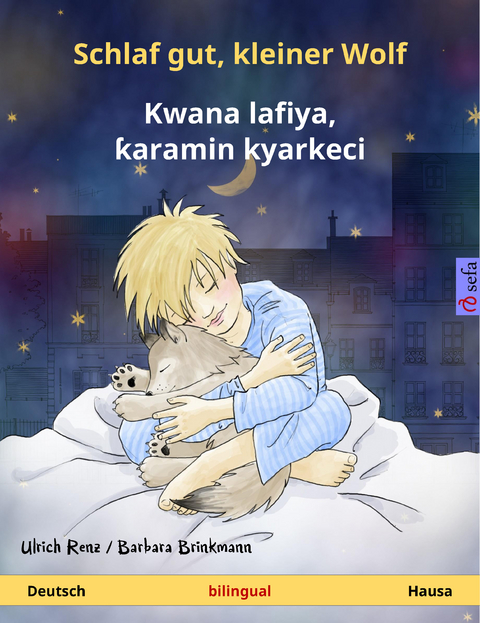 Schlaf gut, kleiner Wolf – Kwana lafiya, ƙaramin kyarkeci (Deutsch – Hausa) - Ulrich Renz