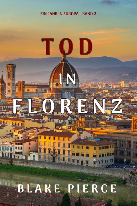 Tod in Florenz (Ein Jahr in Europa - Band 2) -  Blake Pierce