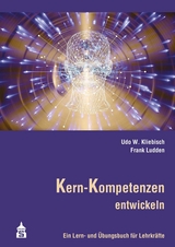 Kern-Kompetenzen entwickeln - Udo W. Kliebisch, Frank Ludden
