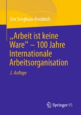 "Arbeit ist keine Ware" – 100 Jahre Internationale Arbeitsorganisation - Eva Senghaas-Knobloch