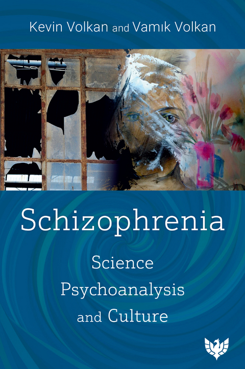 Schizophrenia : Science, Psychoanalysis, and Culture -  Kevin Volkan,  Vamik Volkan
