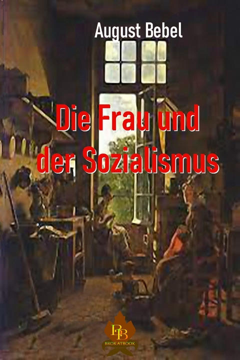 Die Frau und der Sozialismus - August Bebel