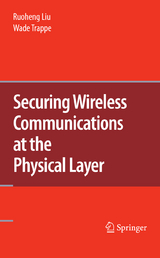 Securing Wireless Communications at the Physical Layer - 