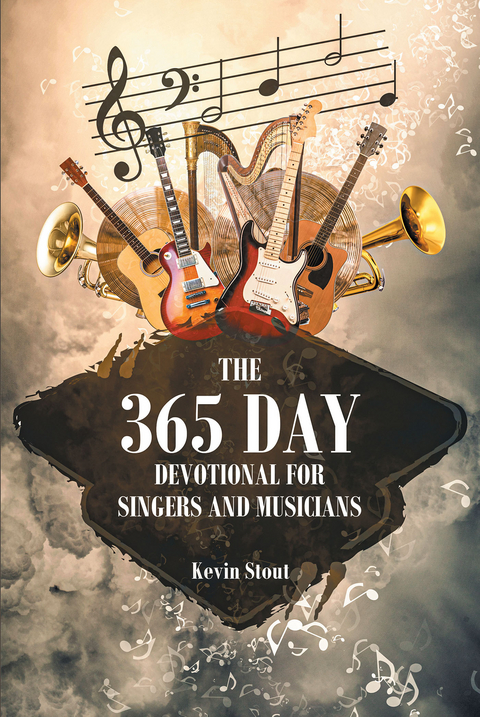 The 365 Day Devotional for Singers and Musicians - Kevin Stout