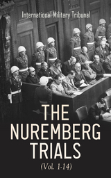 The Nuremberg Trials (Vol. 1-22) - International Military Tribunal