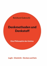 Denkmethoden und Denkstoff - Reinhard Gobrecht