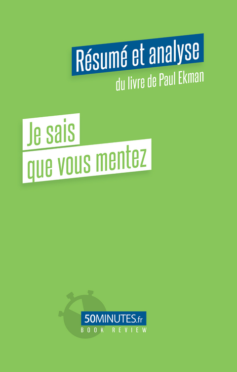 Je sais que vous mentez (Résumé et analyse du livre de Paul Ekman) -  Constant Vincent