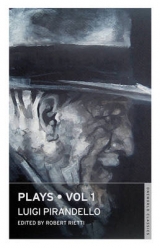Plays Vol I Six Character in search of an Author and other Plays - Pirandello, Luigi