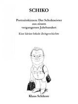 SCHIKO – Portraitskizzen: Der Schulmeister aus einem vergangenen Jahrhundert - Klaus Schikore